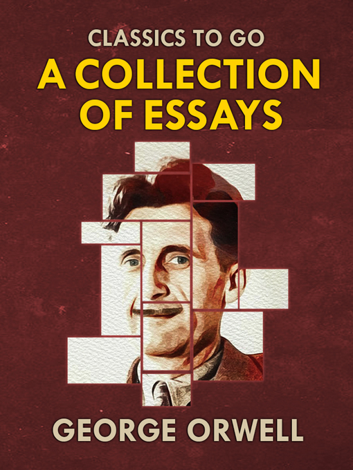 Title details for Collections of George Orwell Essays by George Orwell - Available